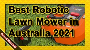 Best Robotic Lawn Mower in Australia 2021 - Must see
