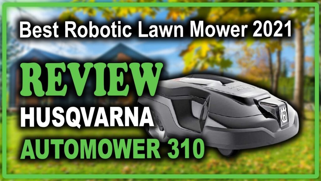 Husqvarna AUTOMOWER 310 Robotic Lawn Mower Review - Best Robotic Lawn Mower 2021