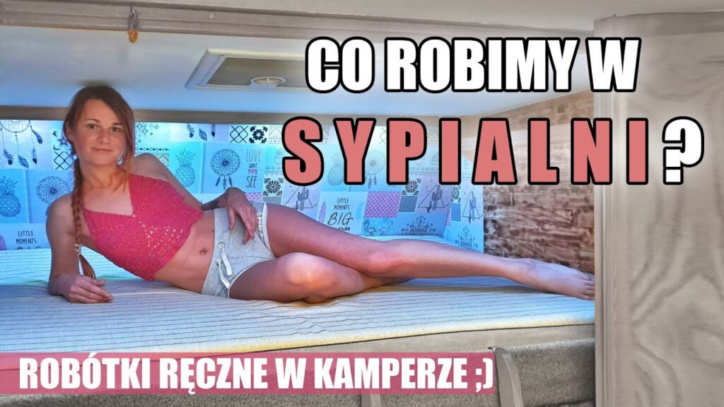 CO ROBIMY W SYPIALNI ? ;) robótki ręczne w Kamperze ;)