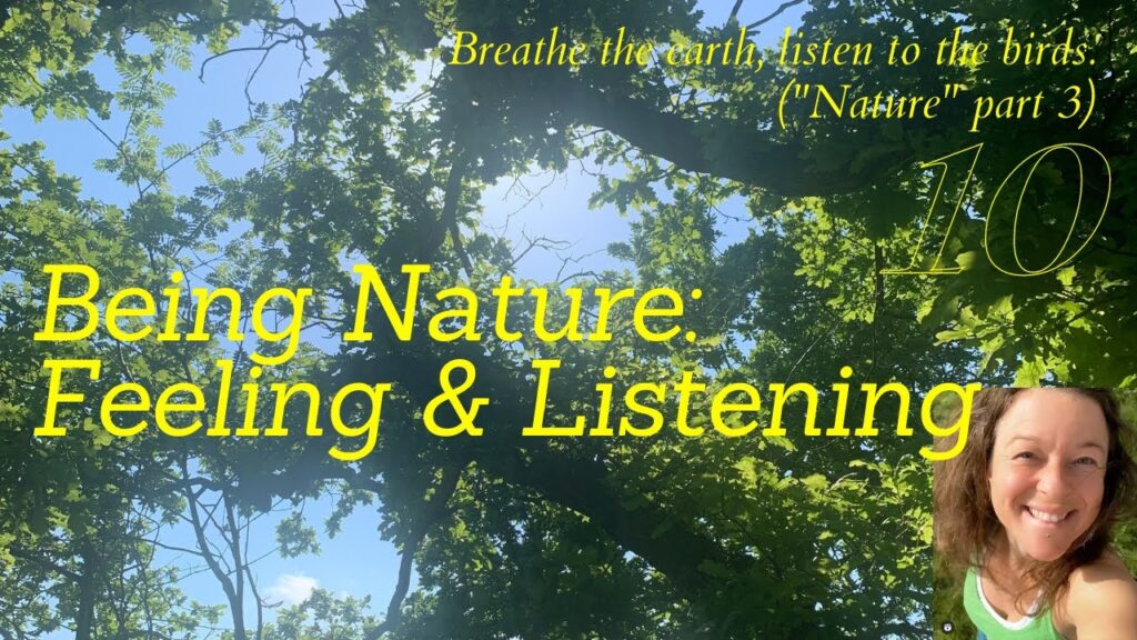 Being part of nature: Breathing the earth in