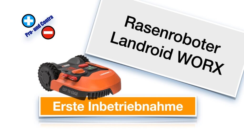 Einrichtung - Landroid Worx - die erste Installation und Anbindung - Pro & Contra Übersicht