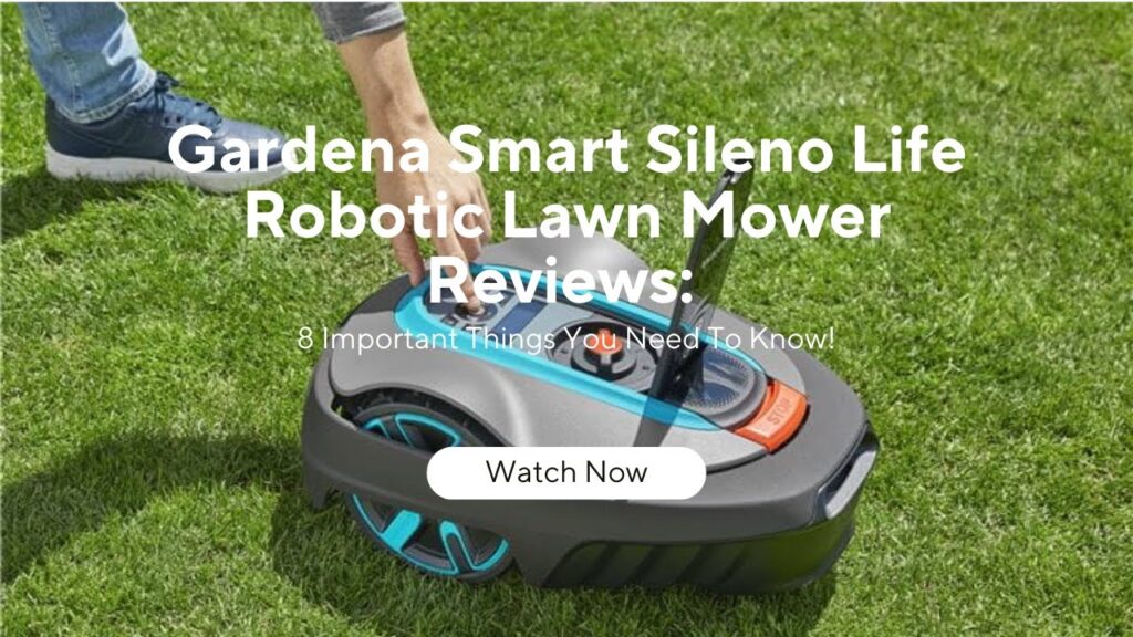 Gardena Smart Sileno Life Robotic Lawn Mower Reviews: 8 Important Things You Need To Know!