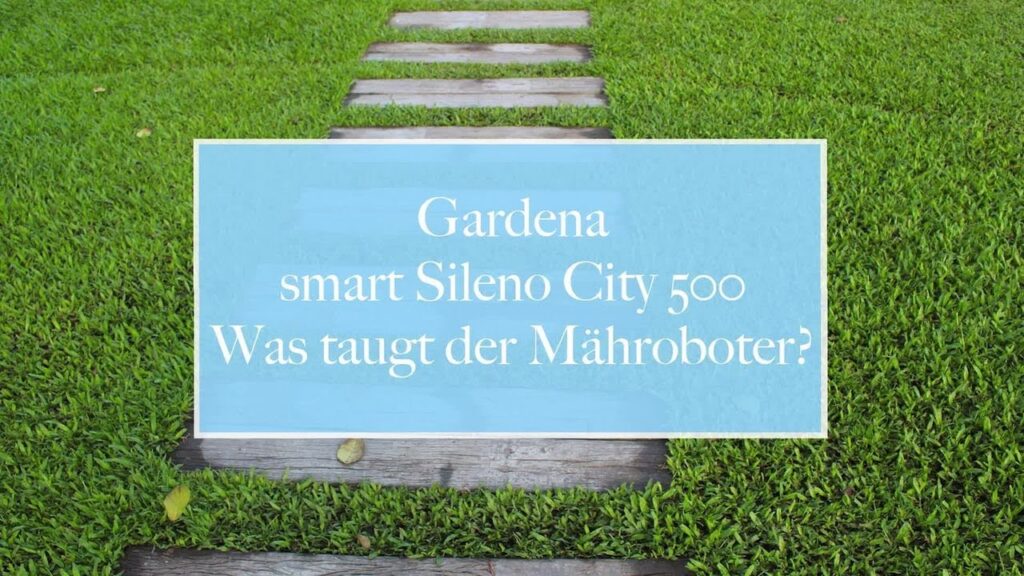 🏡 Gardena smart Sileno City 500 – Was taugt der Mähroboter?