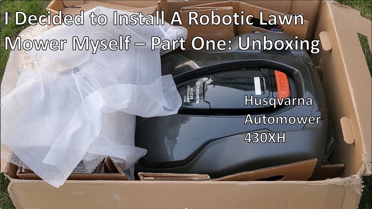 Husqvarna Automower Unboxing I have decided to install it myself