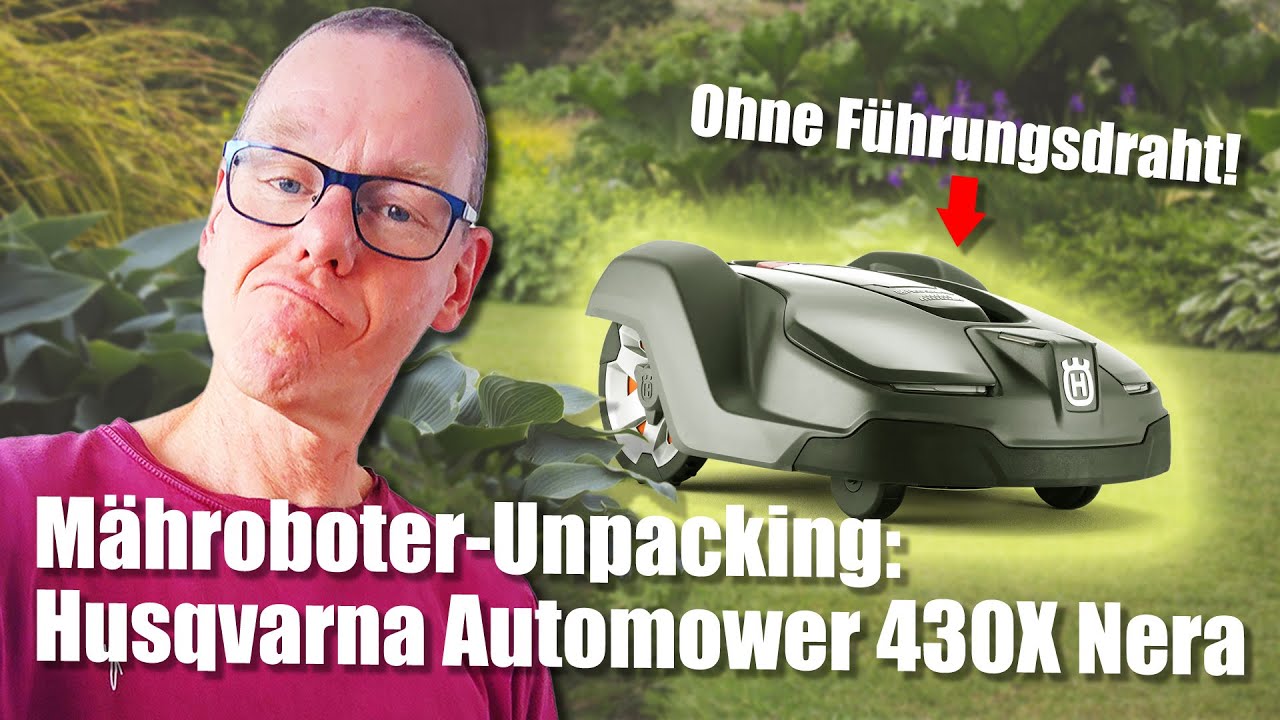 MähroboterUnboxing Husqvarna Automower 430X Nera ohne Führungsdraht