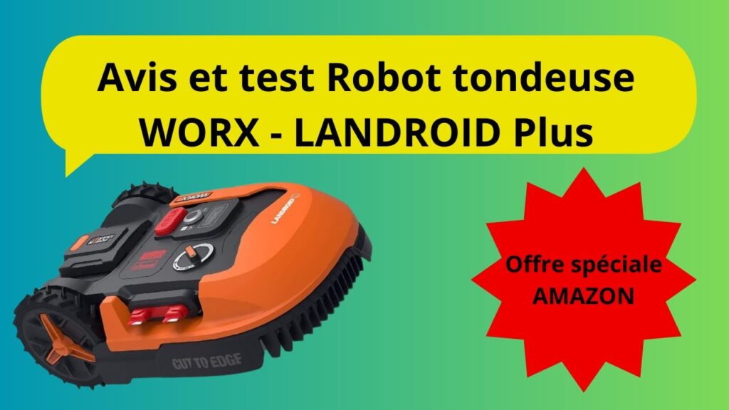 Robot Tondeuse WORX Landroid 1000 m² : Test Complet et Avis - Tondre Votre Pelouse Sans Effort