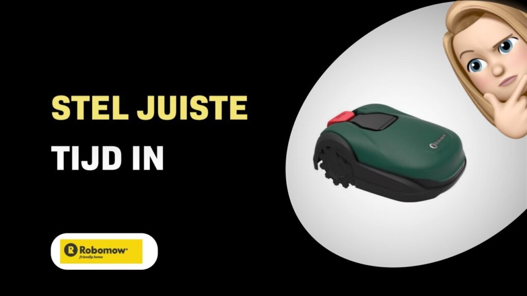 Hoe stel je de juiste tijd in op je Robomow RK1000