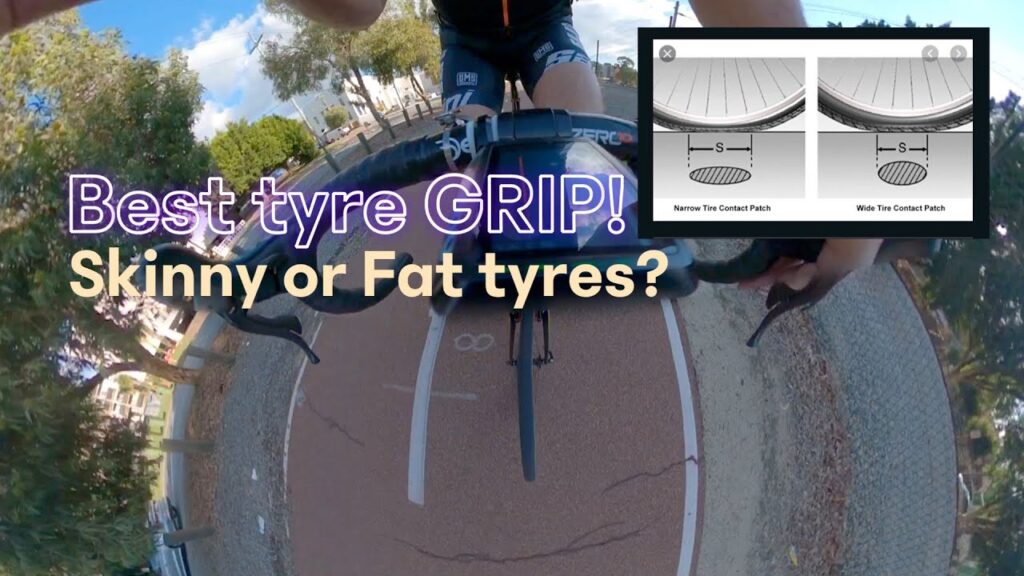 Better tyre grip. Skinny or fat tyres?