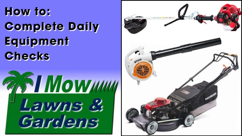 Daily Equipment Checks for Honda Mower, Stihl Blower and Shindaiwa Brushcutter