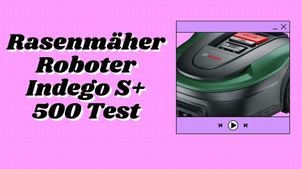 Rasenmäher Roboter Indego S+ 500 Test