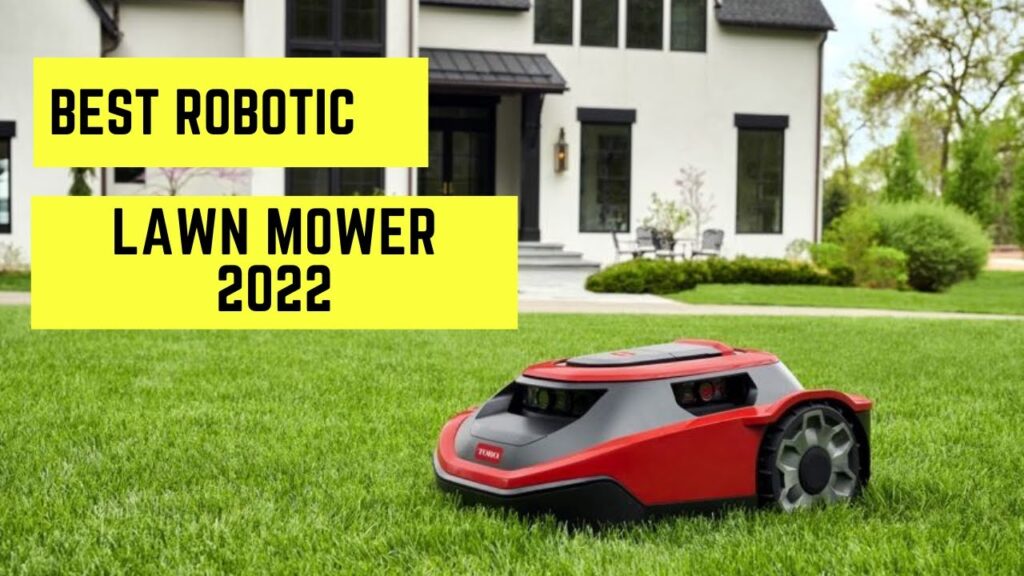 The Best Robotic Lawn Mower for the Year 2022