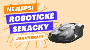 Můj výběr 5 nejlepších robotických sekaček a jak je vybrat? - srovnání 2024/25