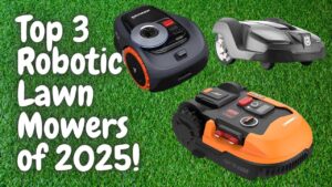 Top 3 Robotic Lawn Mowers of 2025!