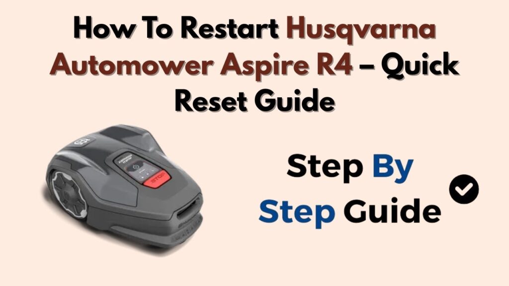 How To Restart Husqvarna Automower Aspire R4 – Quick Reset Guide