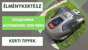 Teszteltem a Husqvarna új Automower 305E NERA robotfűnyíróját és hihetetlen az eredmény!